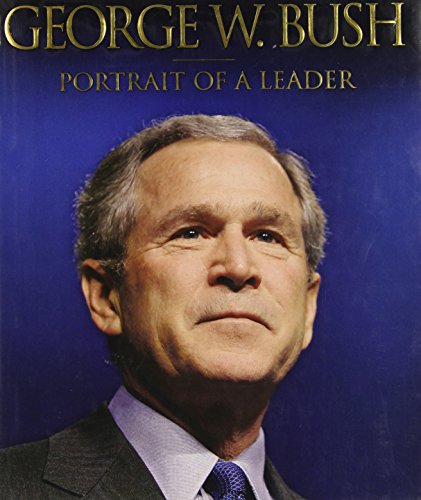 George W. Bush Portrait of a Leader