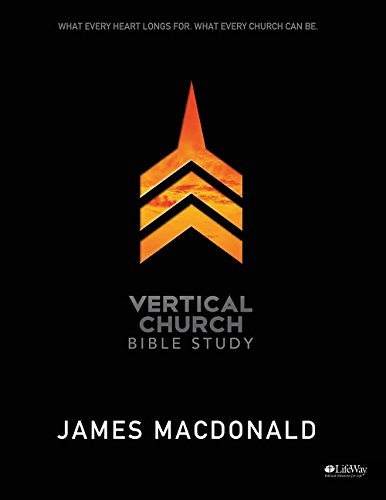 Vertical Church: What Every Heart Longs For, What Every Chur