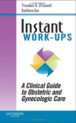 Instant Work-ups: A Clinical Guide to Obstetric and Gynecologic Care