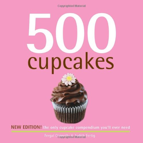 500 Cupcakes: The Only Cupcake Compendium You'll Ever Need (500 Series Cookbooks)