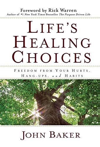 "Life's Healing Choices: Freedom from Your Hurts, Hang-ups and Habits "