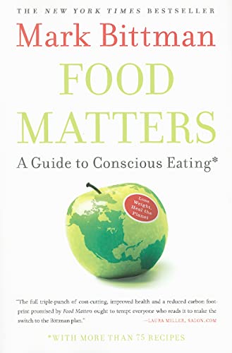 Food Matters: A Guide to Conscious Eating with More than 75 Recipes
