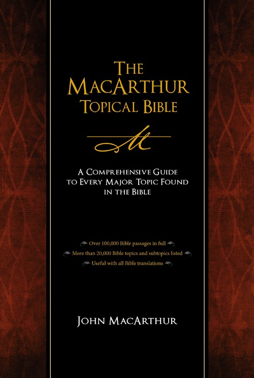 The MacArthur Topical Bible