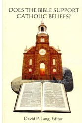 Does the Bible Support Catholic Beliefs?