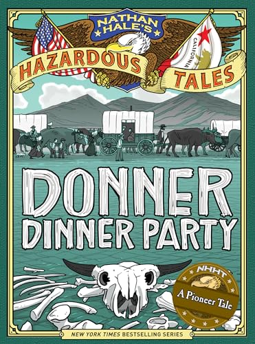 Donner Dinner Party (Nathan Hale's Hazardous Tales #3)