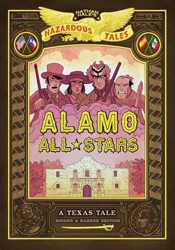 Alamo All-Stars: Texas-Sized Edition (Nathan Hale's Hazardous Tales #6)