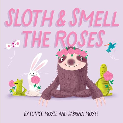 Sloth and Smell the Roses (A Hello!Lucky Book)