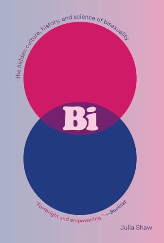 Bi: the Hidden Culture, History, and Science of Bisexuality