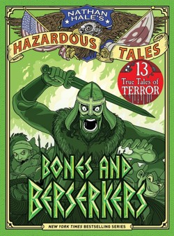 Bones and Berserkers (Nathan Hale's Hazardous Tales #13)