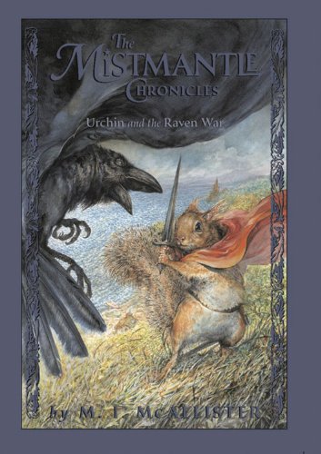 Mistmantle Chronicles Book Four, the Urchin and the Raven War