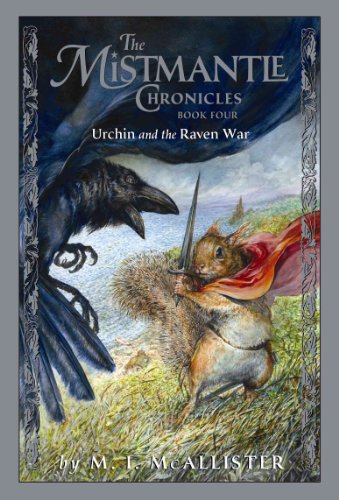 Mistmantle Chronicles Book Four, the Urchin and the Raven War
