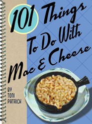 101 Things to Do with MAC & Cheese