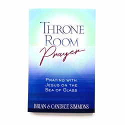 Throne Room Prayer: Praying with Jesus on the Sea of Glass