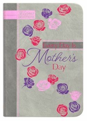365 Daily Devotions: Every Day is Mother's Day