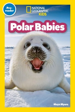 Polar Babies (National Geographic Kids Explore! Readers, Pre-Reader)