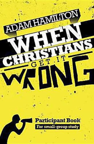 When Christians Get It Wrong Participant Book for Small-Group Study