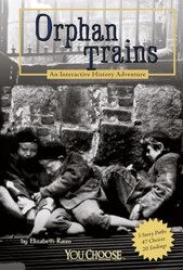 You Choose History Orphan Trains an Interactive History Adventure