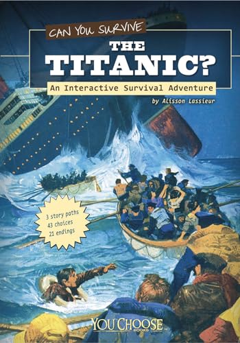 You Choose Survival Can You Survive the Titanic? an Interactive Survival Adventure