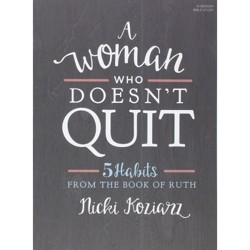 Woman Who Doesn't Quit Bible Study Book, A