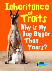 Show Me Science Inheritance of Traits Why is My Dog Bigger Than Your Dog?