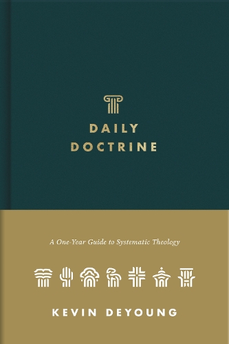 Kevin Deyoung - Daily Doctrine: A One-Year Guide to Systematic Theology