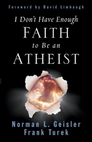 Norman L Geisler - I Don't Have Enough Faith to Be an Atheist