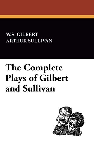 The Complete Plays of Gilbert and Sullivan