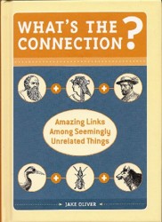 What's the Connection?: Amazing Links Among Seemingly Unrelated Things