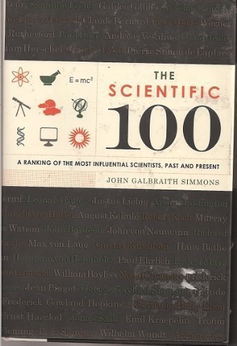 The Scientific 100; a Ranking of the Most Influential Scientists, Past and Present by Simmons, John G. (2009) Hardcover