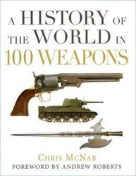 A History of the World in 100 Weapons