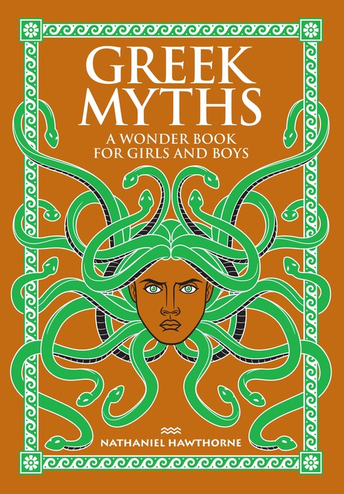 Greek Myths: A Wonder Book for Girls and Boys