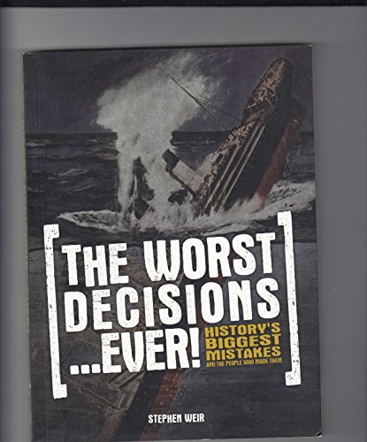The Worst Decisions...Ever