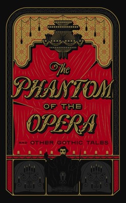 The Phantom of the Opera and Other Gothic Tales