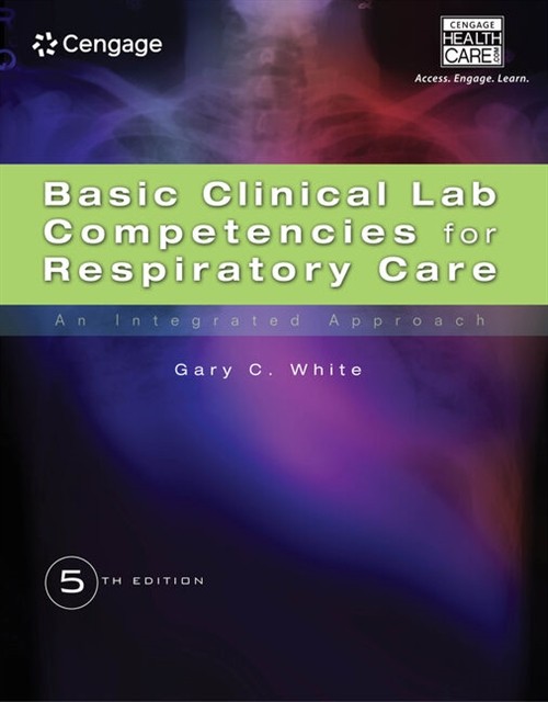 Basic Clinical Lab Competencies for Respiratory Care : An Integrated Approach