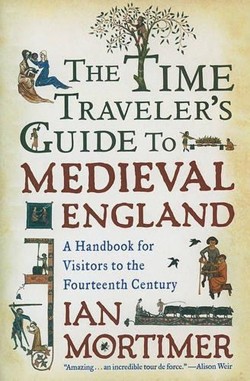 The Time Traveler's Guide to Medieval England