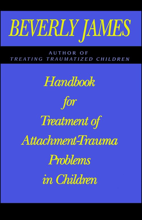 Handbook for Treatment of Attachment Problems in Children