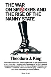 The War on Smokers and the Rise of the Nanny State