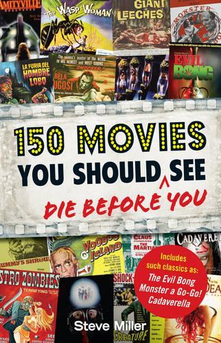 150 Movies You Should Die Before You See