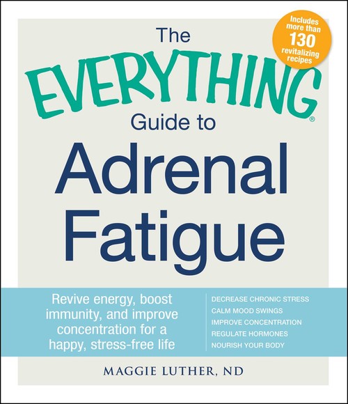 The Everything Guide To Adrenal Fatigue