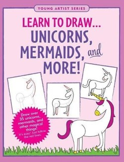 Learn to Draw... Unicorns, Mermaids & More!