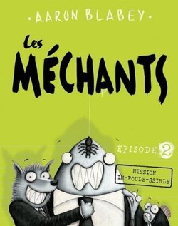 Les M?chants: N? 2 - Mission Im-Poule-Ssible