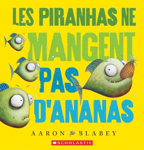 Les Piranhas Ne Mangent Pas d'Ananas