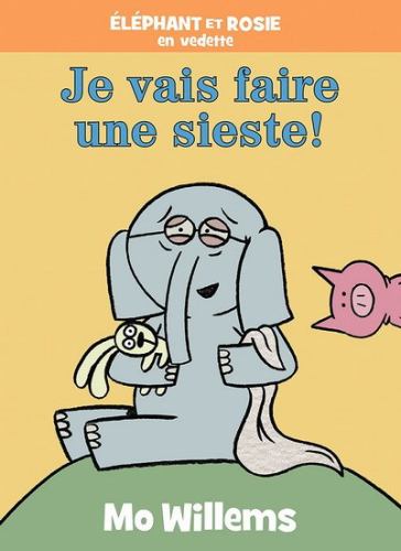 Elephant Et Rosie: Je Vais Faire Une Sieste!