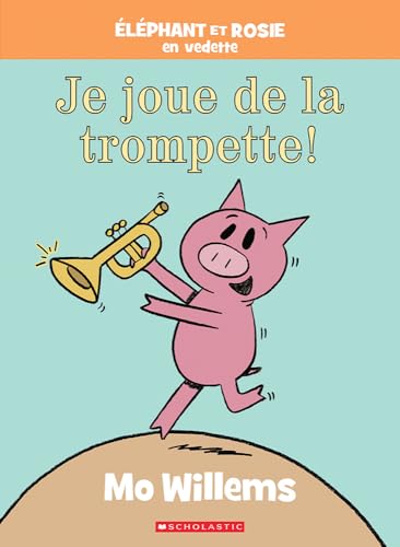 Elephant Et Rosie: Je Joue de la Trompette!