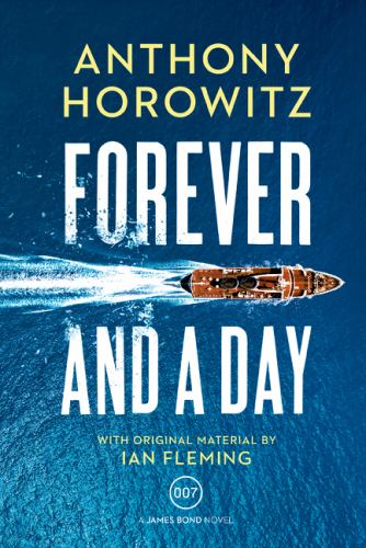 Forever and a Day: A James Bond Novel