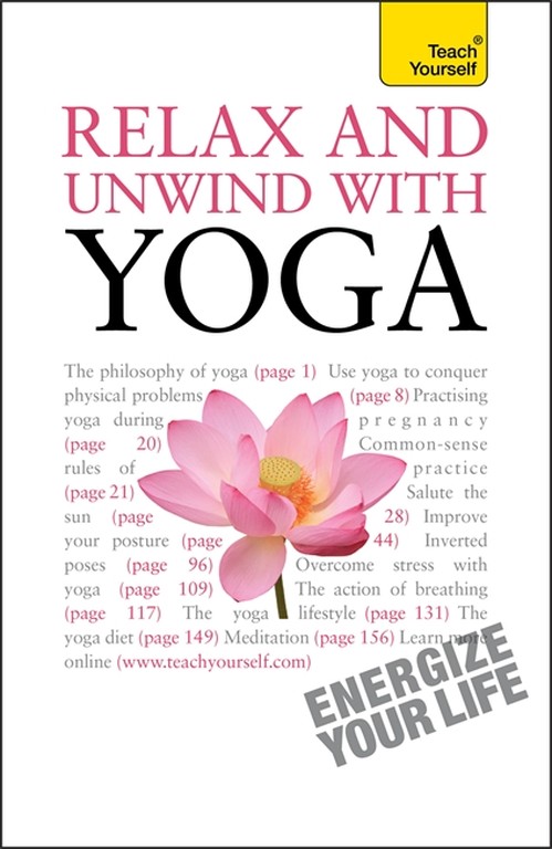 Relax And Unwind With Yoga: Teach Yourself
