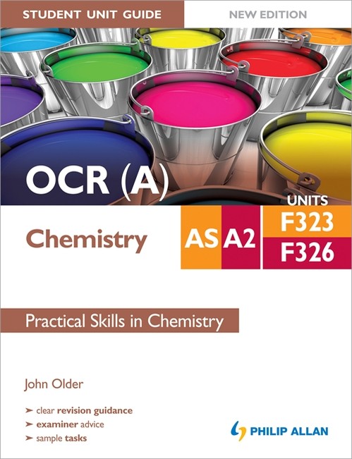 OCR (A) AS/A2 Chemistry Student Unit Guide New Edition: Units F323 & F326 Practical Skills in Chemistry