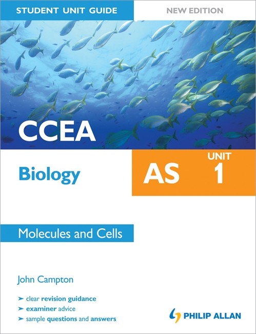 CCEA AS Biology Student Unit Guide: Unit 1 Molecules and Cells