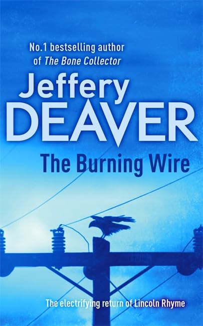 The Burning Wire: Lincoln Rhyme Book 9 (Lincoln Rhyme Thrillers)