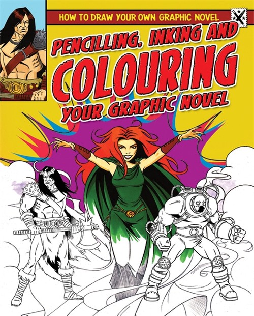 Pencilling, Inking and Colouring Your Graphic Novel